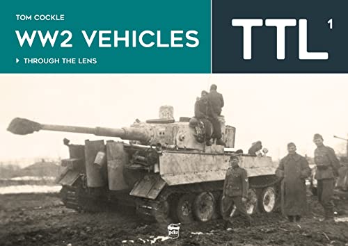 WW2 Vehicles Through the Lens Volume 1 [Hardcover]