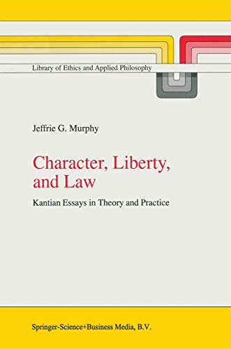 Character, Liberty and Law Kantian Essays in Theory and Practice [Hardcover]
