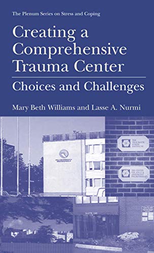 Creating a Comprehensive Trauma Center Choices and Challenges [Hardcover]