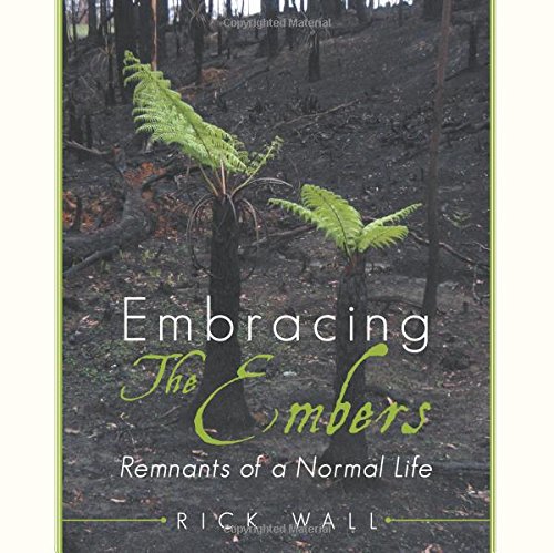 Embracing The Embers Remnants Of A Normal Life [Paperback]