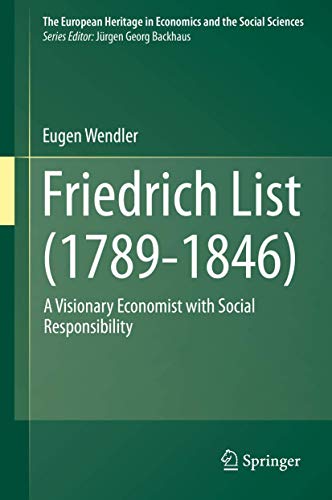 Friedrich List (1789-1846) A Visionary Economist with Social Responsibility [Hardcover]
