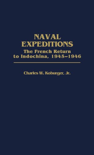 Naval Expeditions The French Return To Indochina, 1945-1946 [Hardcover]