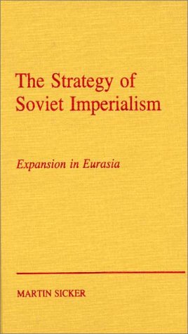 The Strategy Of Russian Imperialism Expansion In Eurasia Gorbachev [Hardcover]