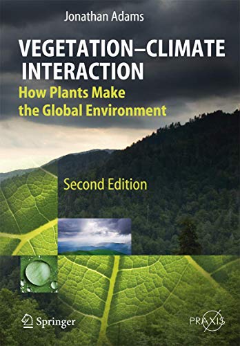 Vegetation-Climate Interaction How Plants Make the Global Environment [Paperback]