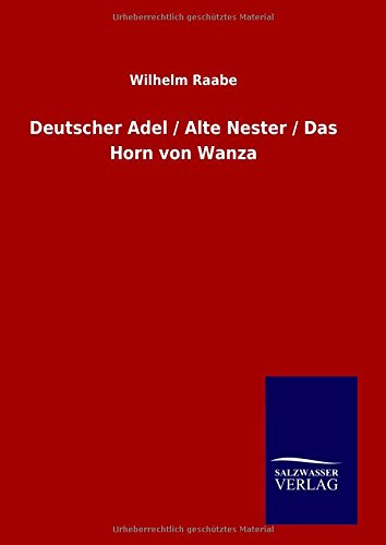 Deutscher Adel / Alte Nester / Das Horn Von Wanza (german Edition) [Hardcover]