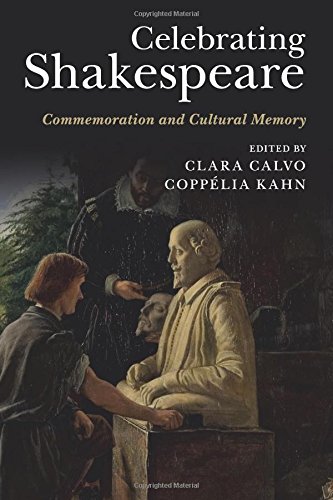 Celebrating Shakespeare Commemoration and Cultural Memory [Paperback]