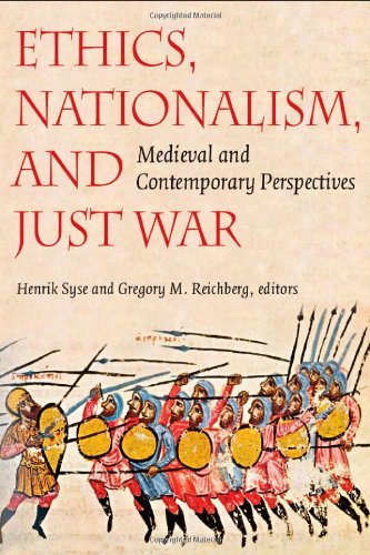 Ethics, Nationalism, And Just War Medieval And Contemporary Perspectives [Paperback]