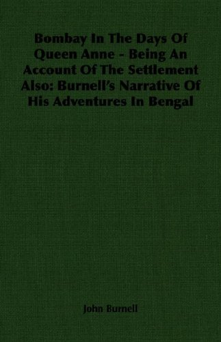 Bombay in the Days of Queen Anne - Being an Account of the Settlement Also [Paperback]