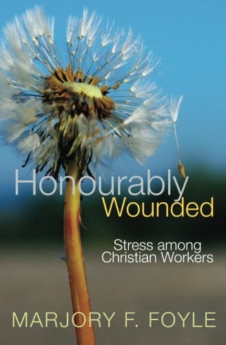 Honourably Wounded Stress Among Christian Workers [Paperback]