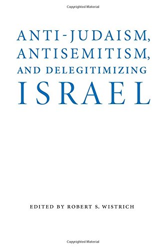 Anti-Judaism, Antisemitism, And Delegitimizing Israel (studies In Antisemitism) [Hardcover]
