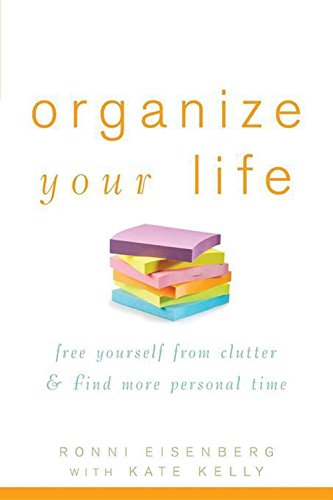 Organize Your Life Free Yourself from Clutter and Find More Personal Time [Hardcover]