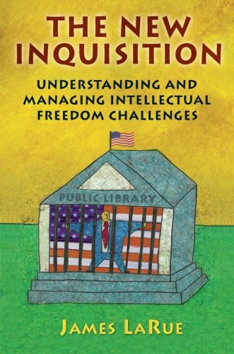 The New Inquisition Understanding And Managing Intellectual Freedom Challenges [Paperback]