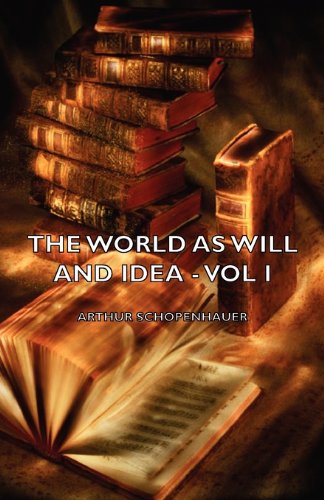 The World As Will And Idea - Vol I [Paperback]
