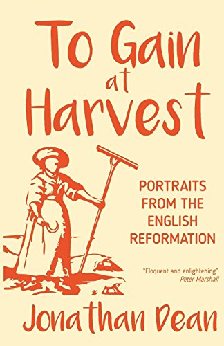 To Gain at Harvest  Portraits from the English Reformation [Paperback]