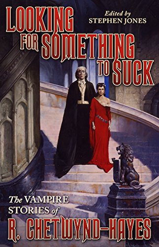 Looking For Something To Suck The Vampire Stories Of R. Chetwynd-Hayes [Paperback]