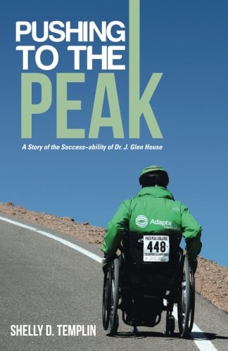 Pushing To The Peak A Story Of The Success Ability Of Dr. J. Glen House [Paperback]