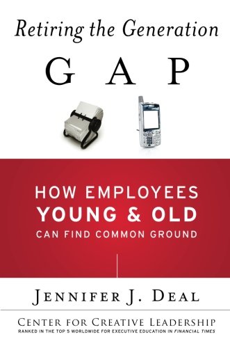 Retiring the Generation Gap How Employees Young and Old Can Find Common Ground [Paperback]
