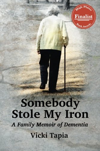 Somebody Stole My Iron A Family Memoir Of Dementia [Paperback]