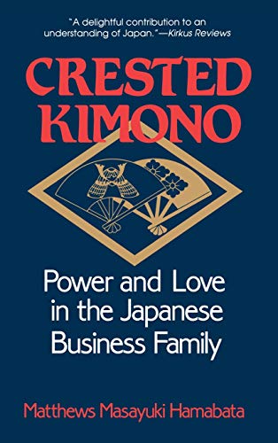 Crested Kimono  Power and Love in the Japanese Business Family [Hardcover]