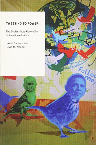 Tweeting to Power The Social Media Revolution in American Politics [Paperback]