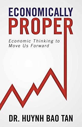 Economically Proper  Economic Thinking to Move Us Forward [Paperback]