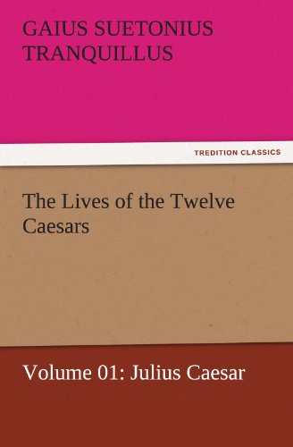 Lives of the Twelve Caesars  Julius Caesar [Paperback]