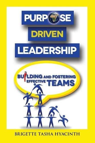 Purpose Driven Leadership  Building and Fostering Effective Teams [Paperback]