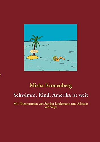 Schwimm, Kind, Amerika Ist Weit [Paperback]