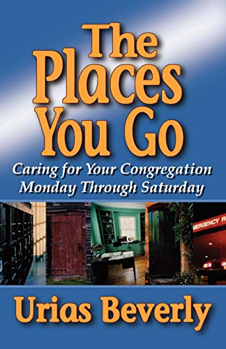 The Places You Go Caring For Your Congregation Monday Through Saturday [Paperback]