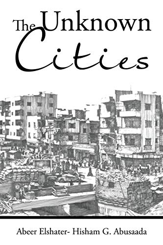 The Unknown Cities From Loss Of Hope To Well-Being [and] Self-Satisfaction [Paperback]