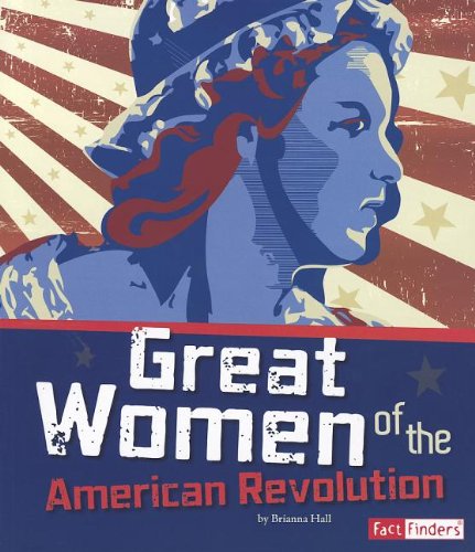 Great Women Of The American Revolution (fact Finders) [Paperback]