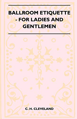 Ballroom Etiquette - for Ladies and Gentlemen [Paperback]