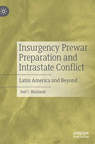 Insurgency Prewar Preparation and Intrastate Conflict Latin America and Beyond [Hardcover]