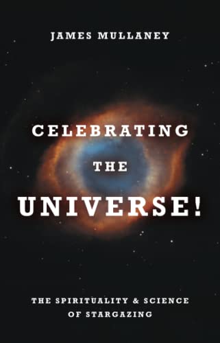 Celebrating the Universe The Spirituality &amp Science of Stargazing [Paperback]
