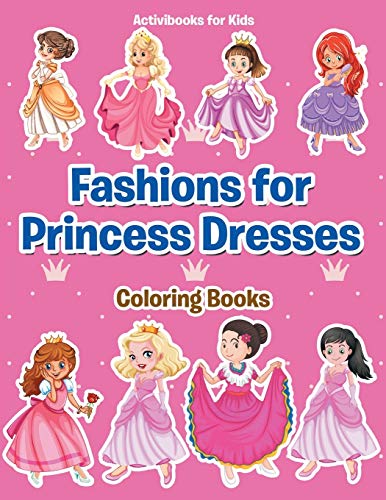 Fashions for Princess Dresses Coloring Books [Paperback]