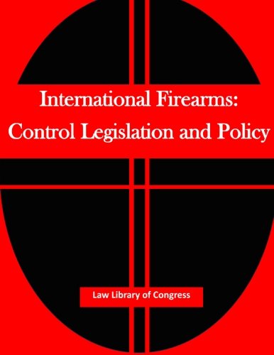 International Firearms Control Legislation And Policy [Paperback]