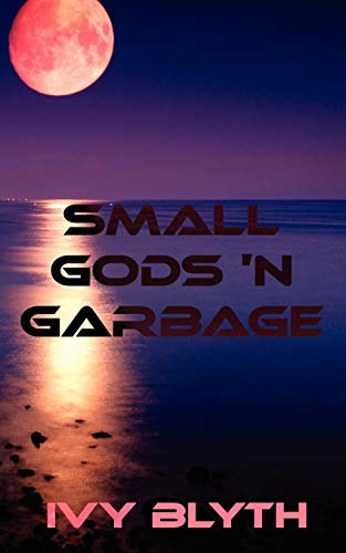 Small Gods 'N Garbage [Paperback]