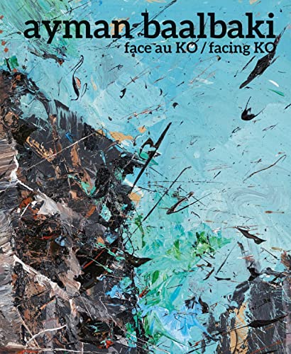 Ayman Baalbaki Face Au Ko/Facing Ko [Paperback]