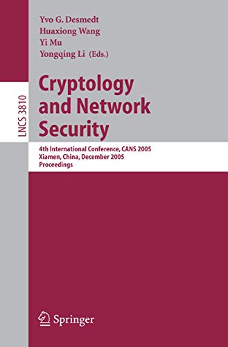 Cryptology and Network Security 4th International Conference, CANS 2005, Xiamen [Paperback]