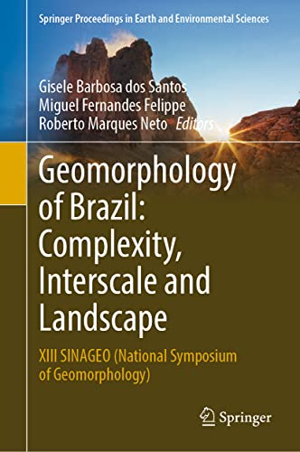 Geomorphology of Brazil Complexity, Interscale and Landscape XIII SINAGEO (Nat [Hardcover]