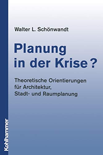 Planung in der Krise Theoretische Orientierungen fr Architektur, Stadt- und R [Paperback]