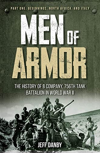 Men of Armor - The History of B Company, 756th Tank Battalion in World War II P [Hardcover]