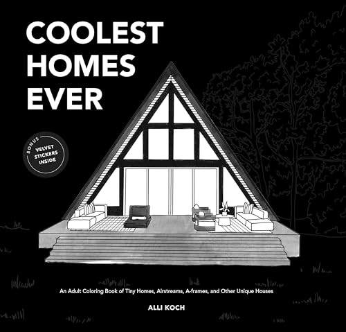 Coolest Homes Ever An Adult Coloring Book of Tiny Homes, Airstreams, A-Frames,  [Paperback]