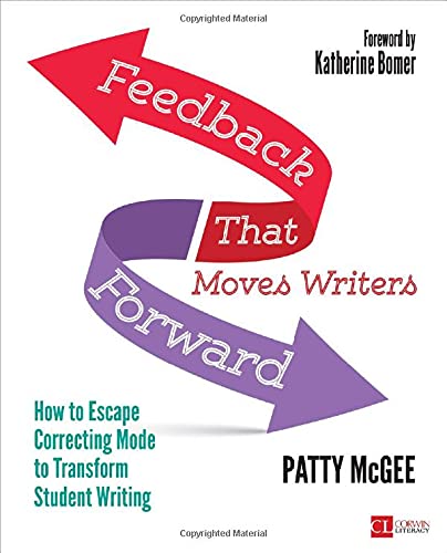 Feedback That Moves Writers Forward How to Escape Correcting Mode to Transform  [Paperback]