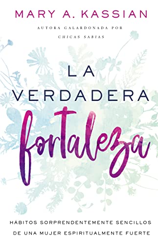 La verdadera fortaleza Hbitos sorprendentemente sencillos de una mujer espirit [Paperback]