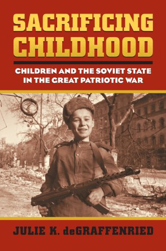 Sacrificing Childhood Children And The Soviet State In The Great Patriotic War  [Hardcover]