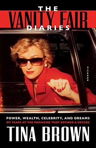 The Vanity Fair Diaries Power, Wealth, Celebrity, and Dreams My Years at the M [Paperback]