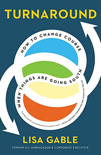 Turnaround How to Change Course When Things Are Going South [Hardcover]