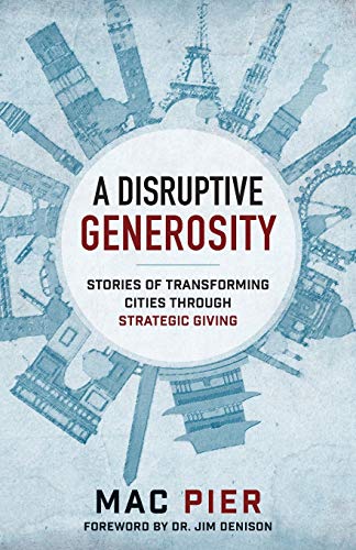 A Disruptive Generosity Stories Of Transforming Cities Through Strategic Giving [Paperback]