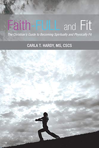 Faith-Full And Fit The Christians Guide To Becoming Spiritually And Physically [Paperback]